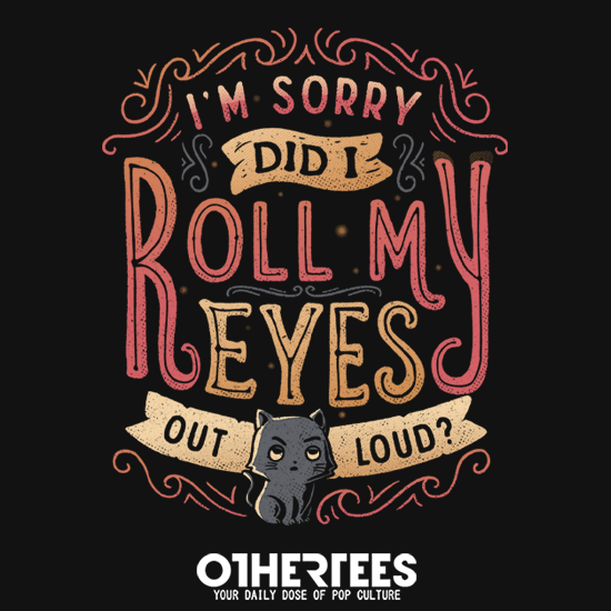 Did I Roll My Eyes Out Loud T Shirt Roundup